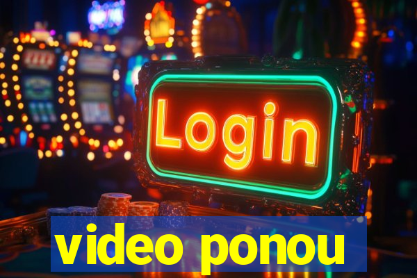 video ponou